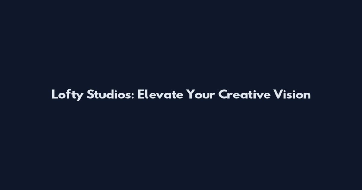 Lofty Studios: Elevate Your Creative Vision