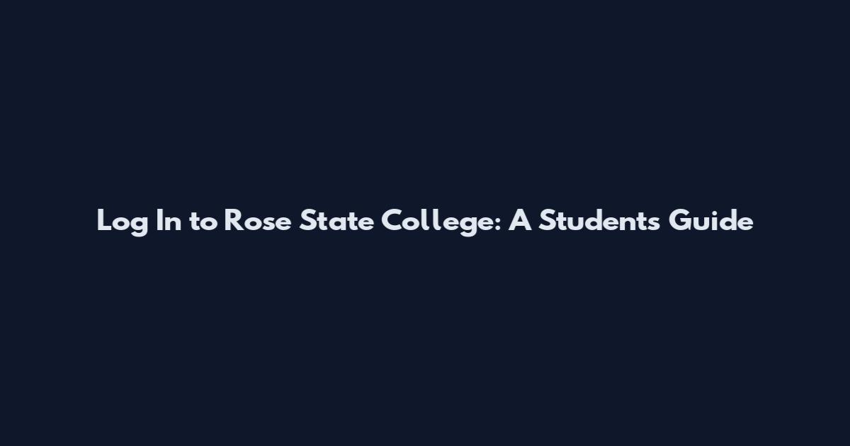 Log In to Rose State College: A Student's Guide