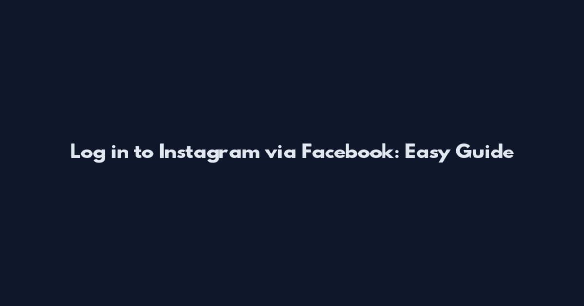 Log in to Instagram via Facebook: Easy Guide