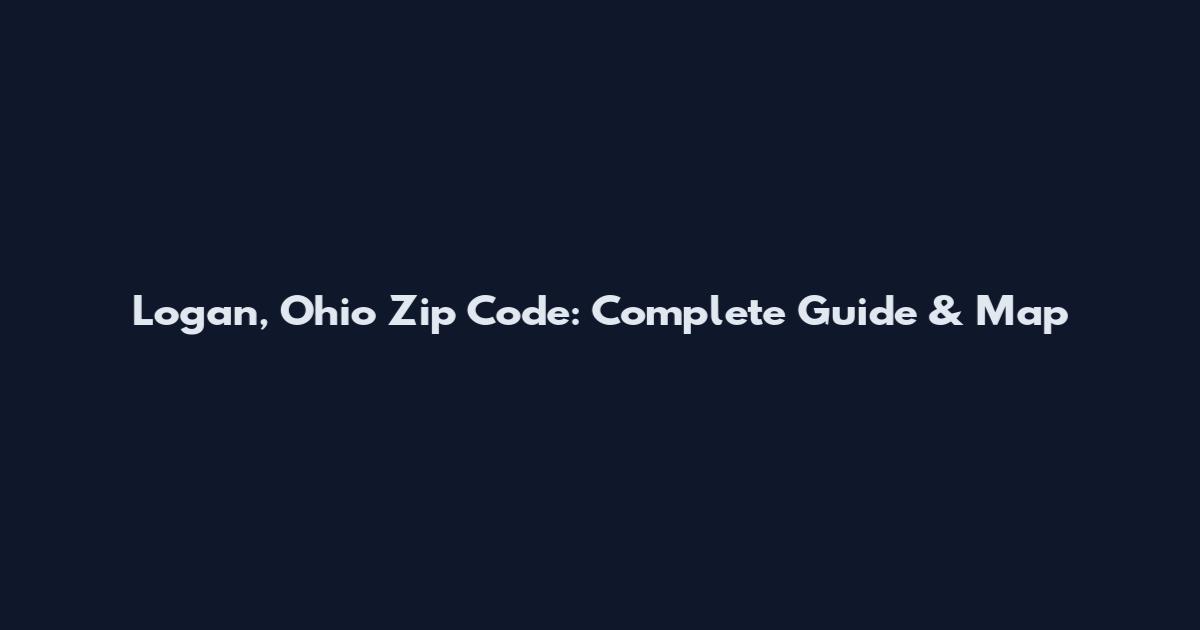 Logan, Ohio Zip Code: Complete Guide & Map