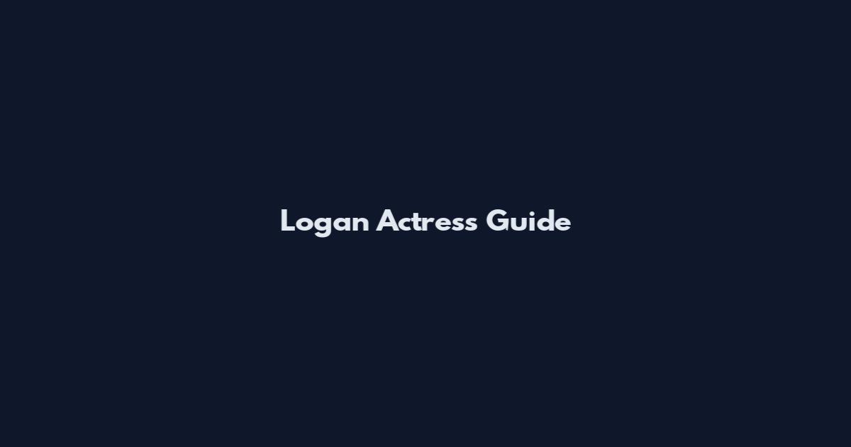 Logan Actress Guide
