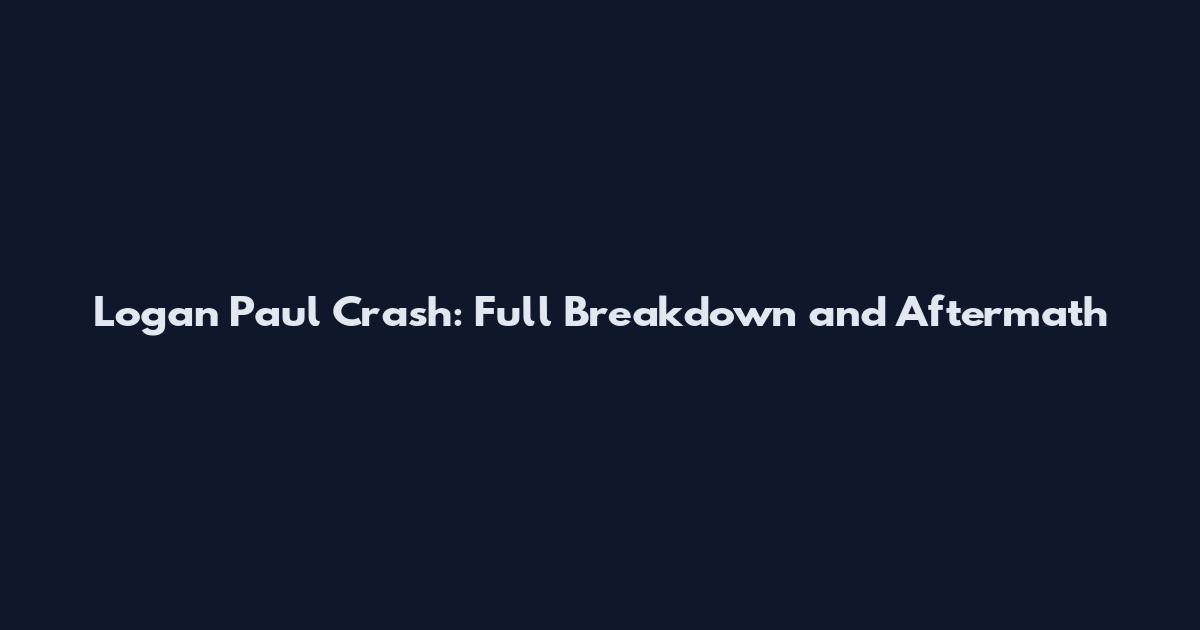 Logan Paul Crash: Full Breakdown and Aftermath