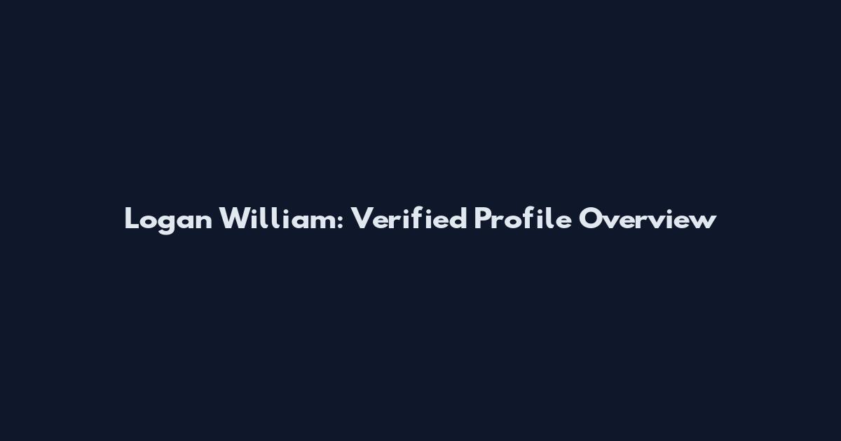 Logan William: Verified Profile Overview