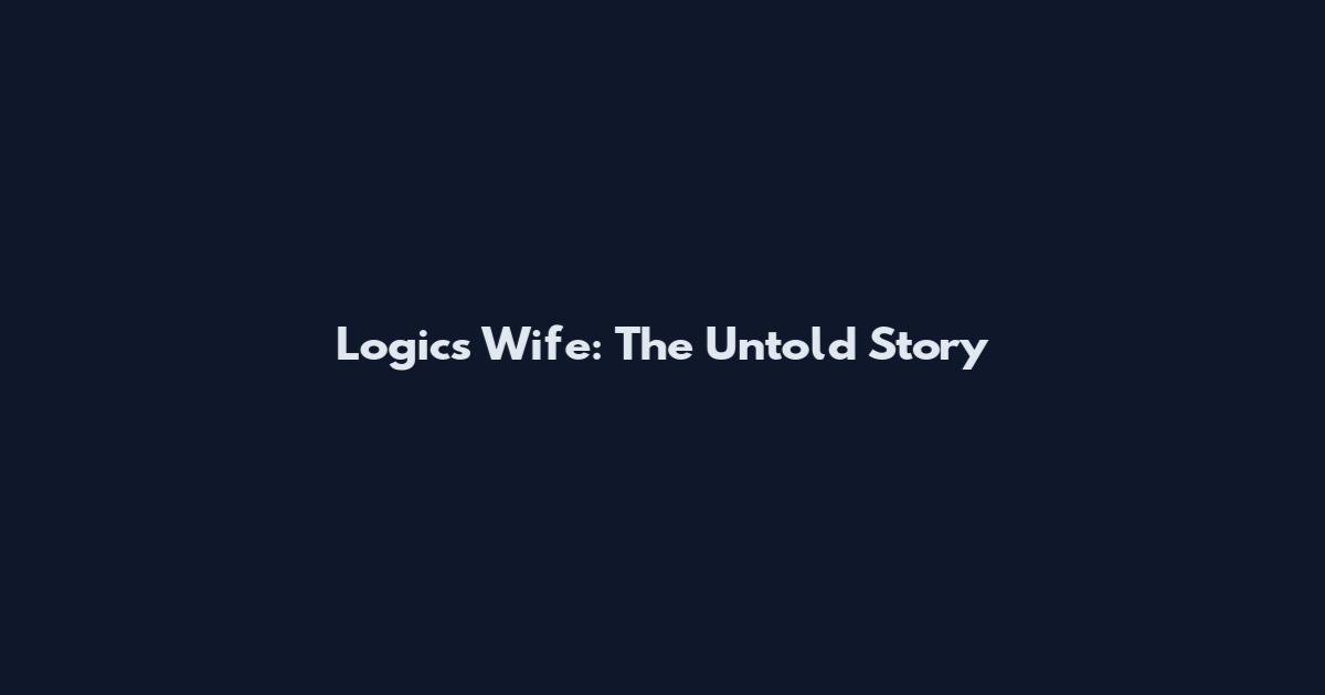 Logic's Wife: The Untold Story