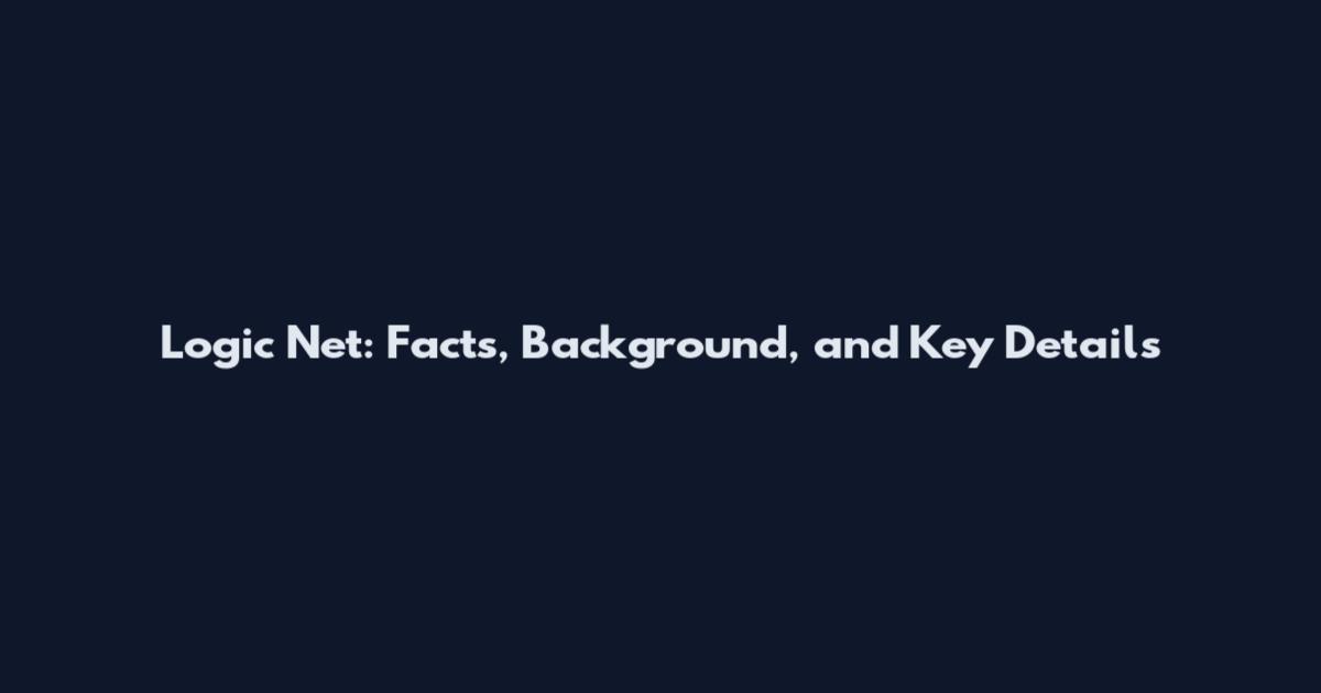 Logic Net: Facts, Background, and Key Details