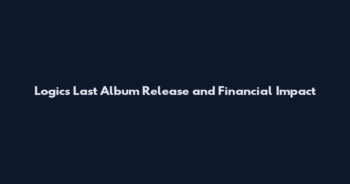 Logics Last Album Release and Financial Impact