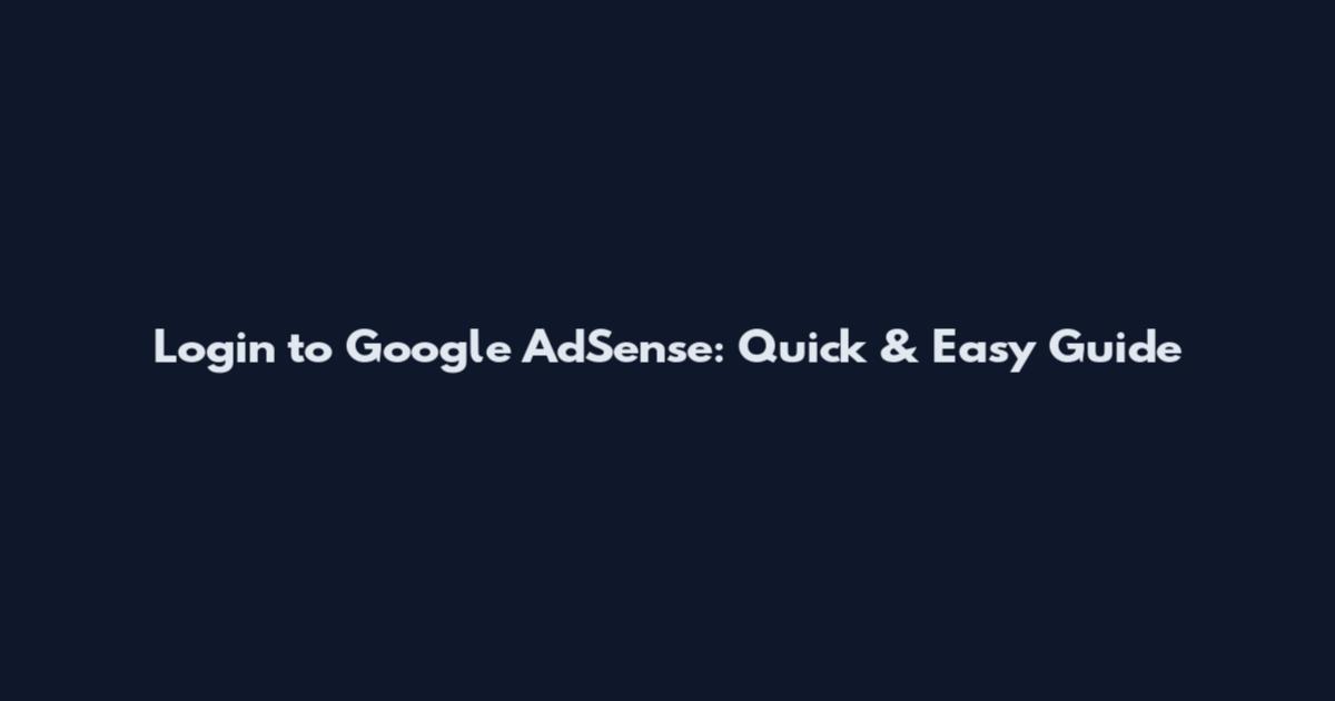 Login to Google AdSense: Quick & Easy Guide