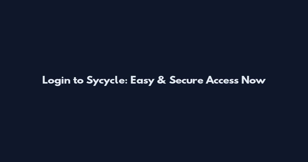 Login to Sycycle: Easy & Secure Access Now