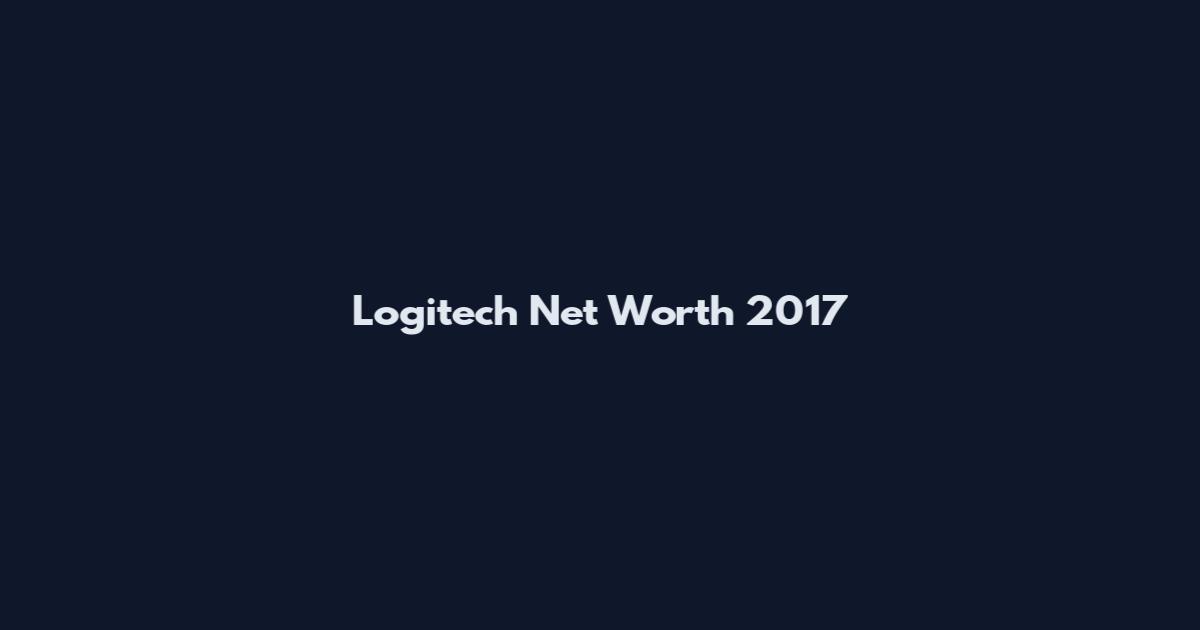 Logitech Net Worth 2017