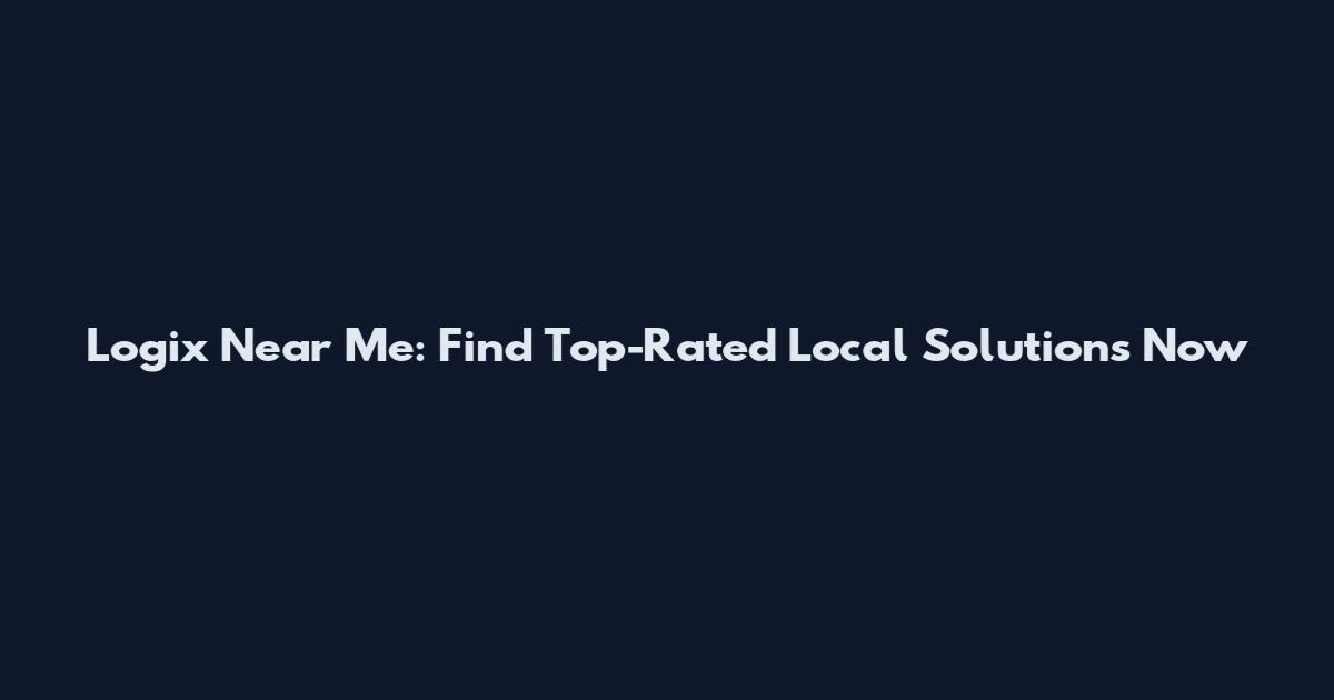 Logix Near Me: Find Top-Rated Local Solutions Now