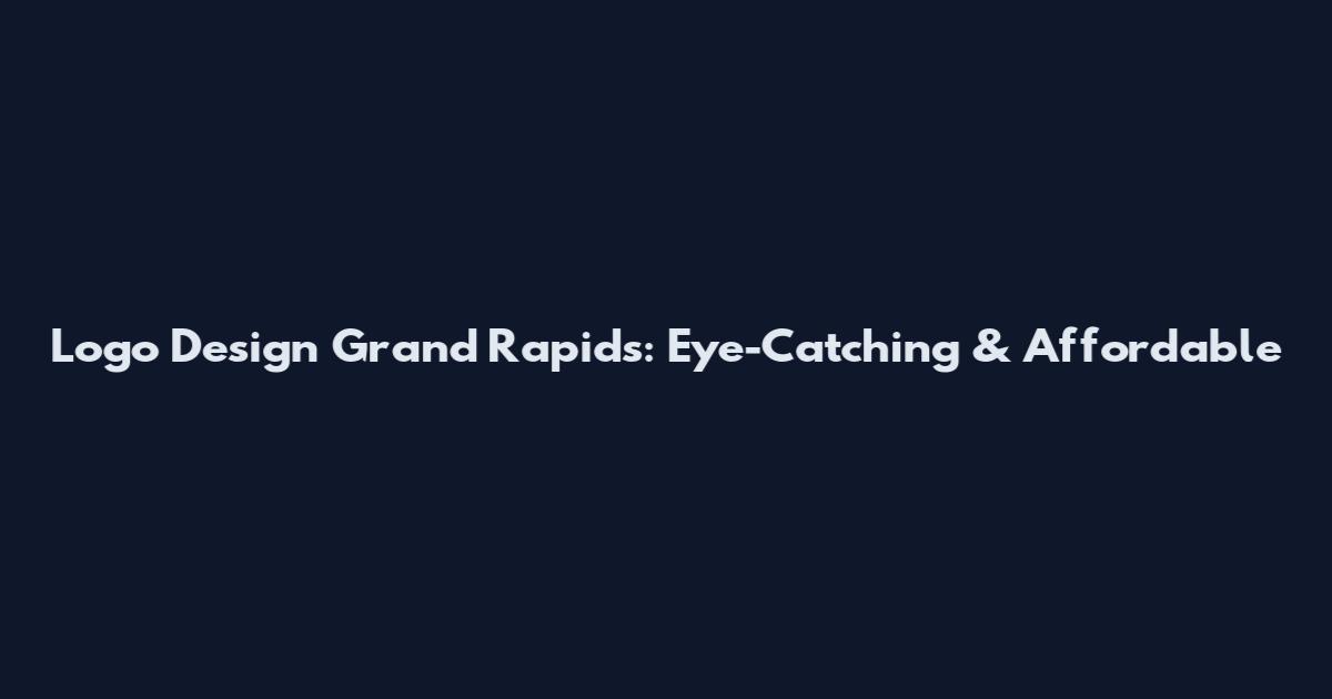 Logo Design Grand Rapids: Eye-Catching & Affordable