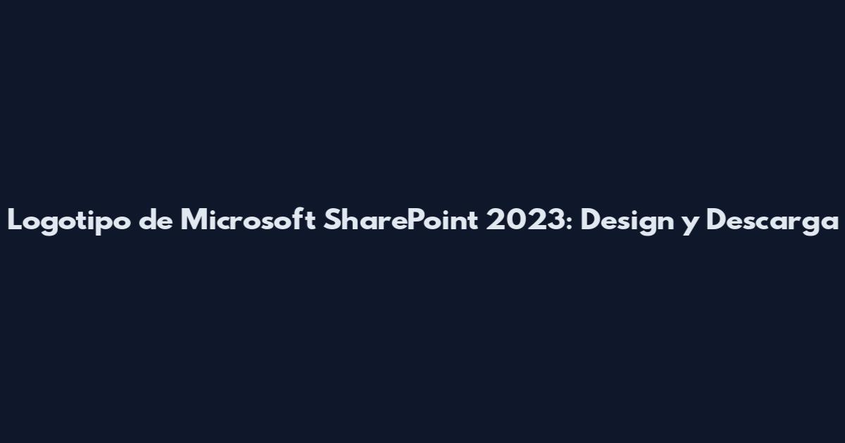 Logotipo de Microsoft SharePoint 2023: Design y Descarga