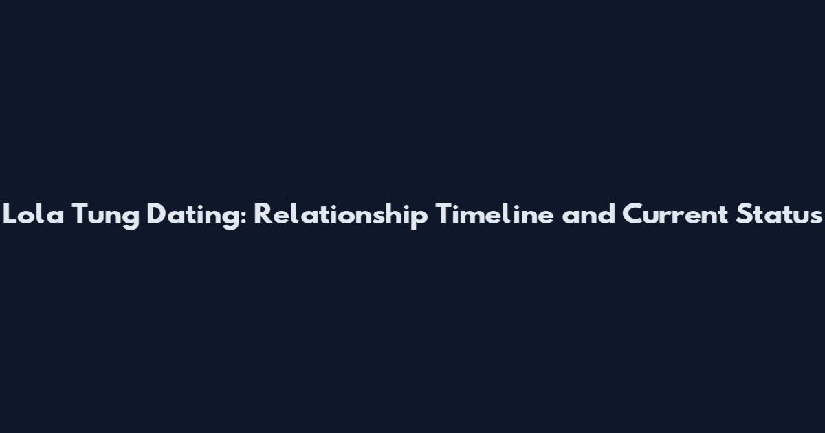 Lola Tung Dating: Relationship Timeline and Current Status