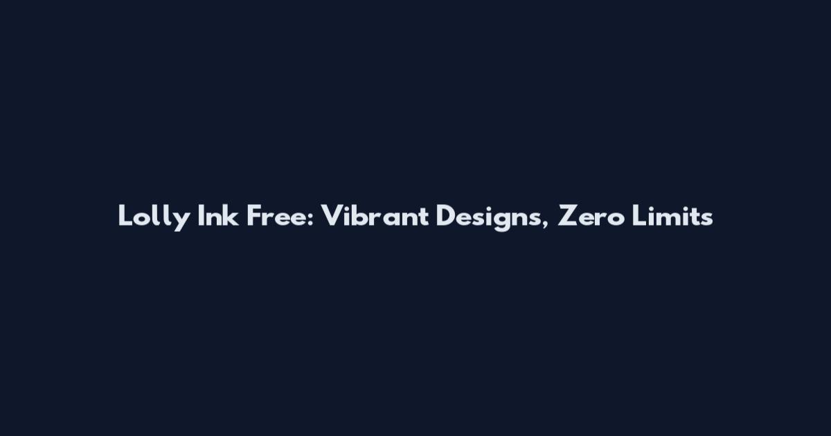Lolly Ink Free: Vibrant Designs, Zero Limits