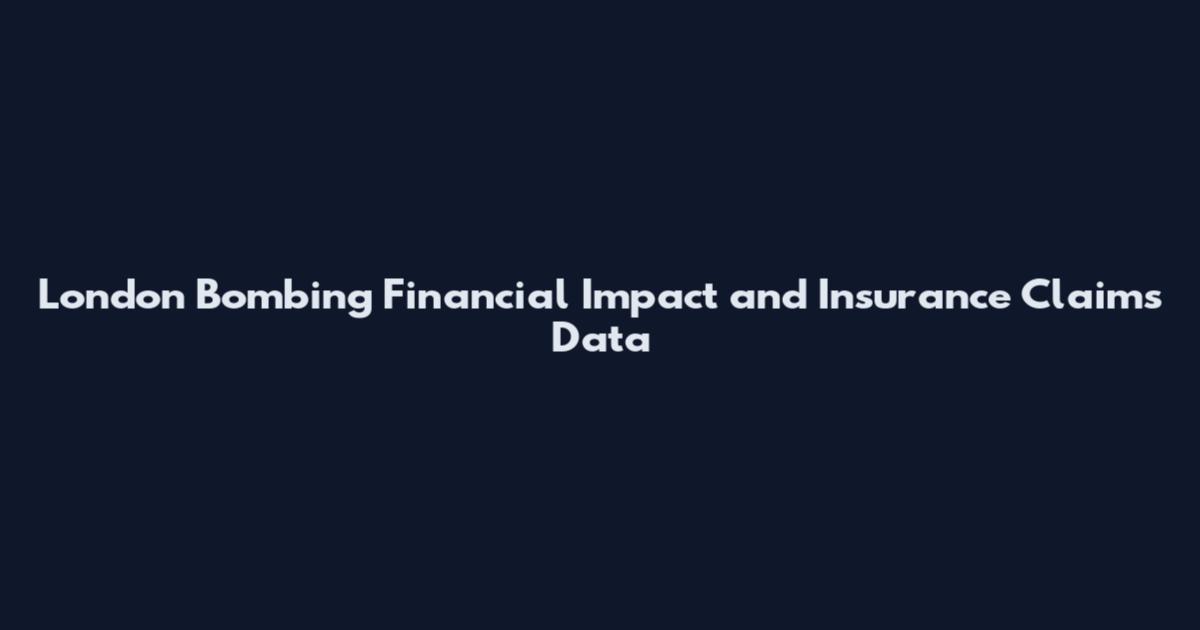 London Bombing Financial Impact and Insurance Claims Data