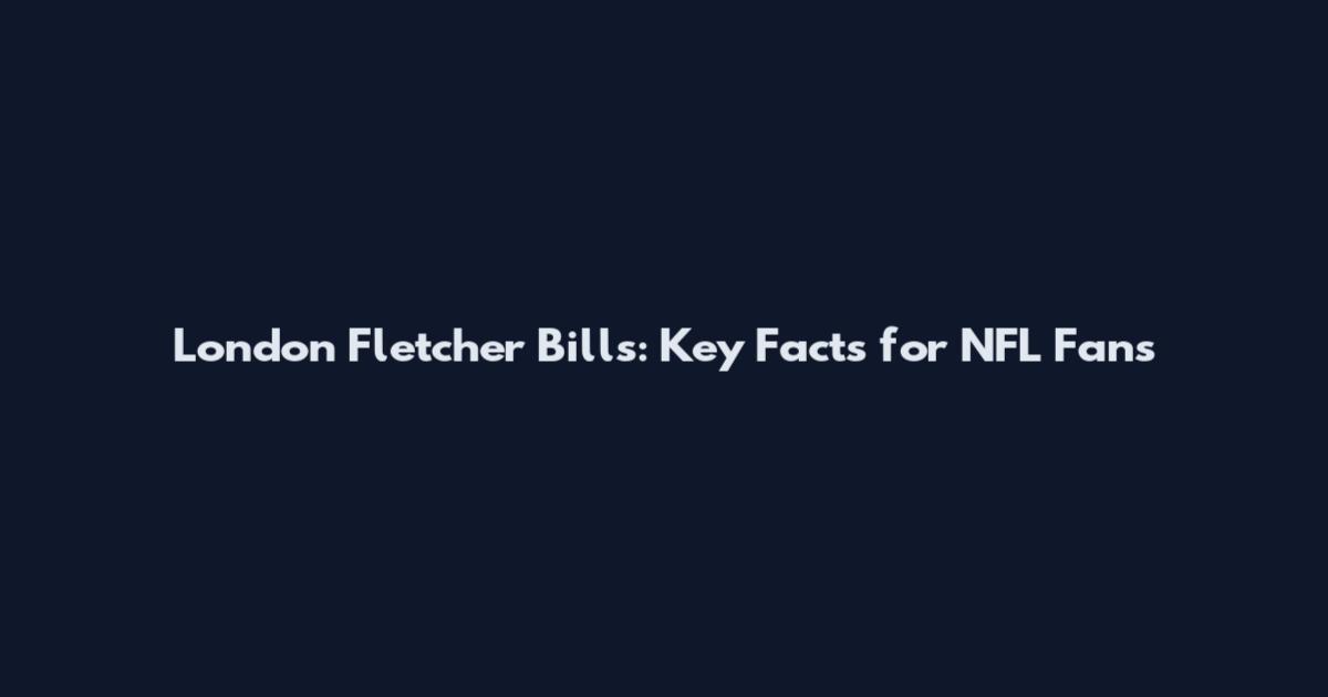 London Fletcher Bills: Key Facts for NFL Fans