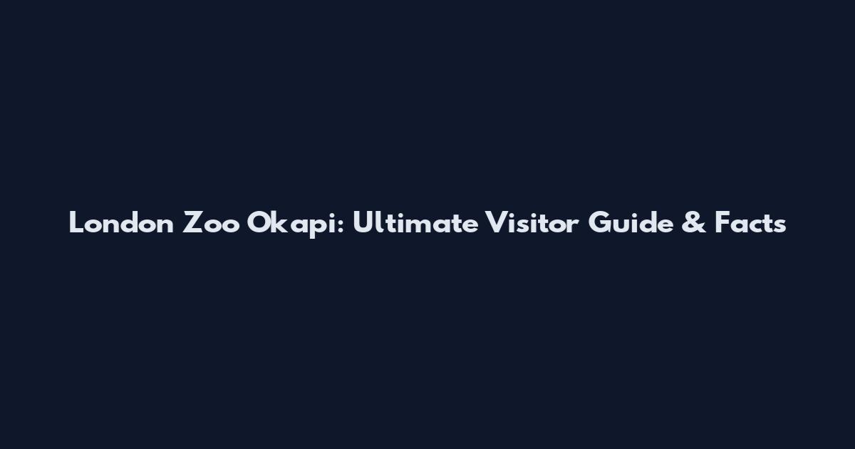 London Zoo Okapi: Ultimate Visitor Guide & Facts