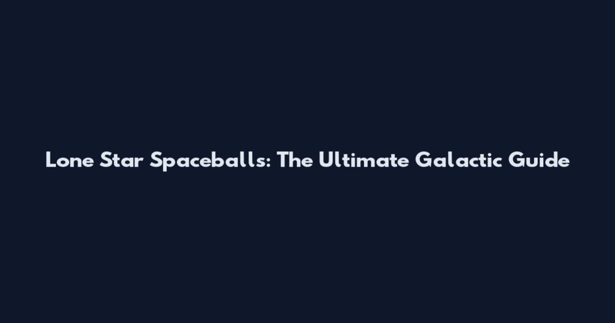 Lone Star Spaceballs: The Ultimate Galactic Guide