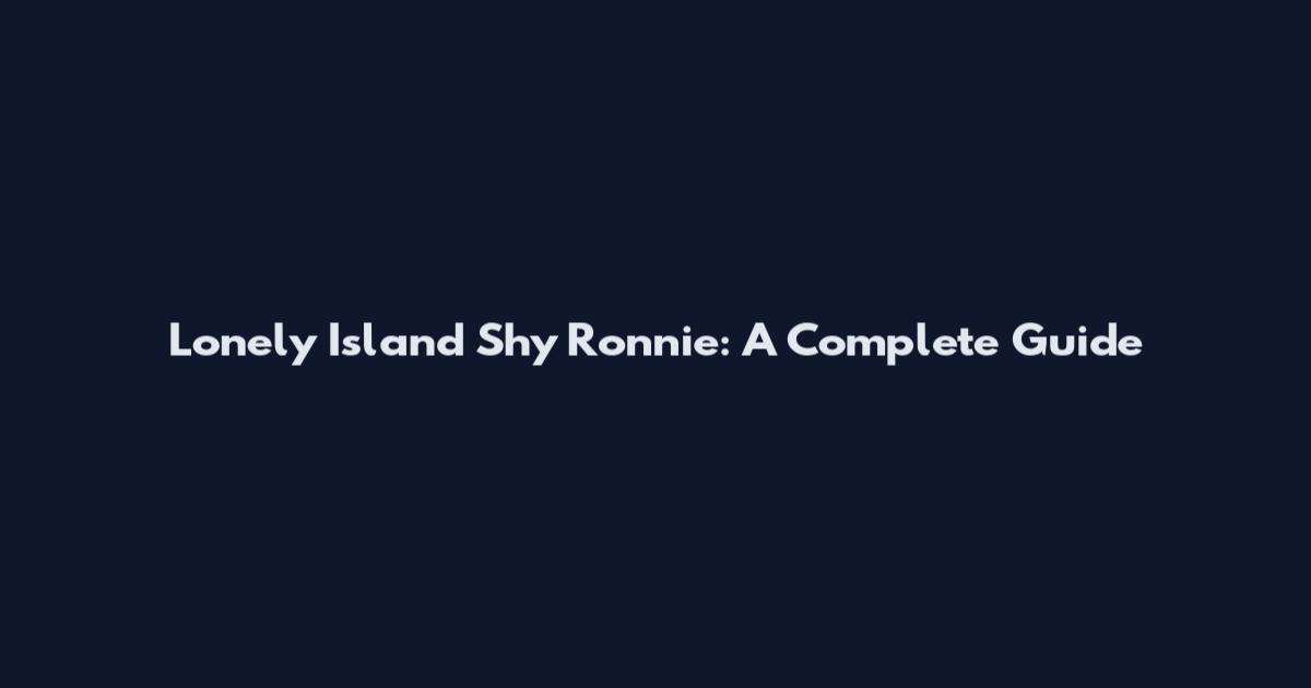 Lonely Island Shy Ronnie: A Complete Guide