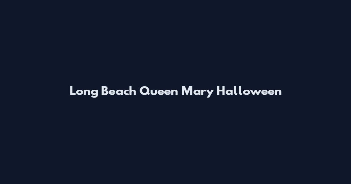 Long Beach Queen Mary Halloween
