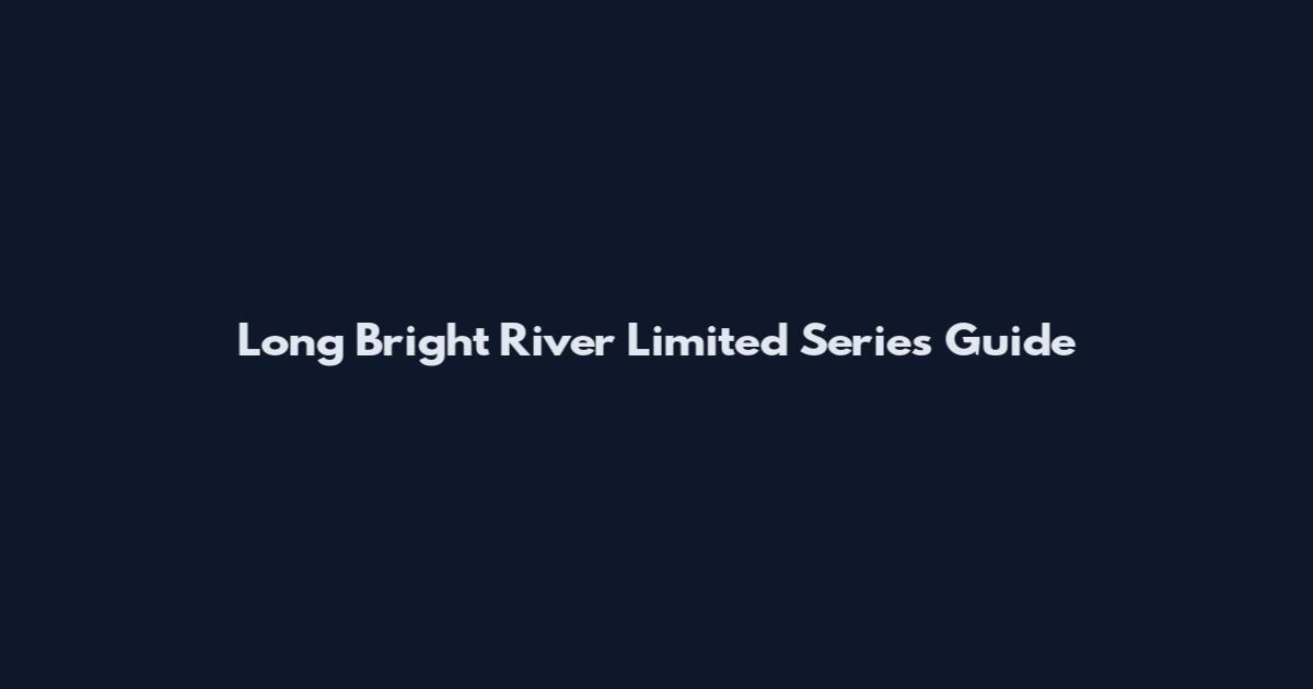 Long Bright River Limited Series Guide