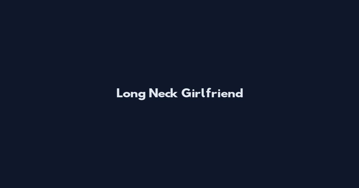 Long Neck Girlfriend