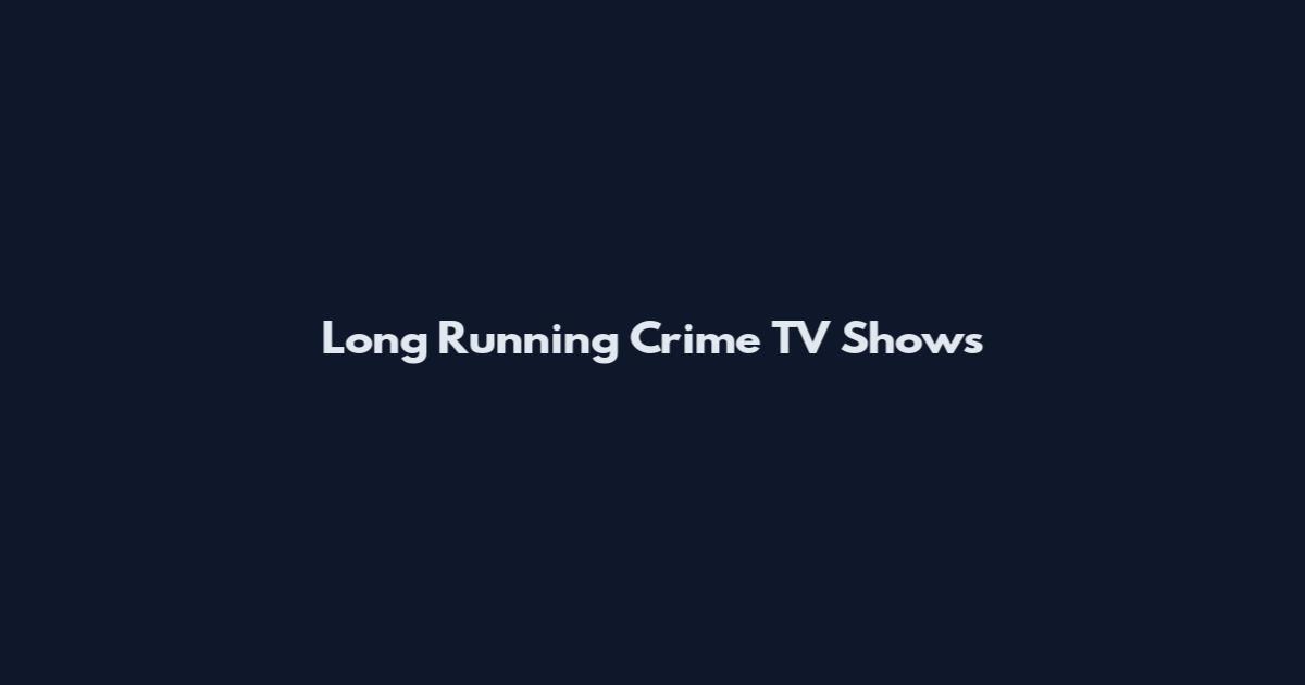Long Running Crime TV Shows