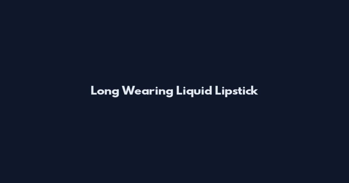 Long Wearing Liquid Lipstick