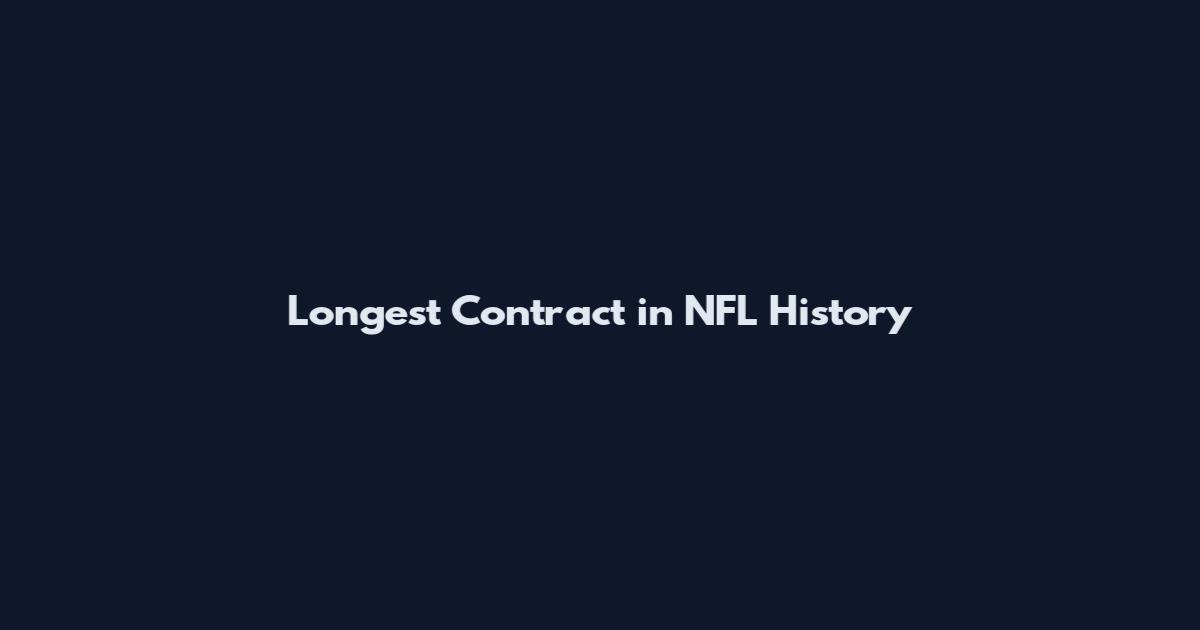 Longest Contract in NFL History