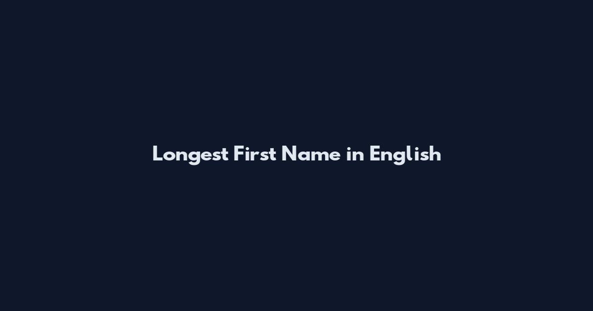 Longest First Name in English