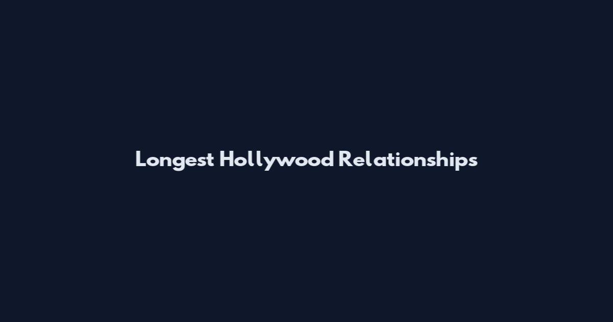 Longest Hollywood Relationships