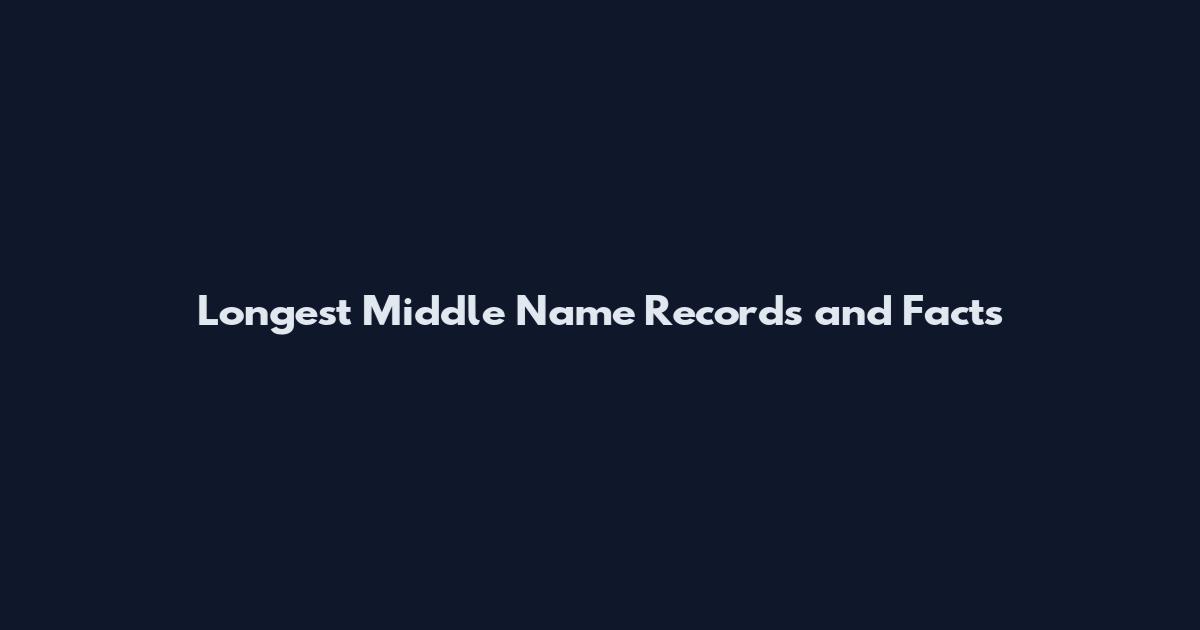 Longest Middle Name Records and Facts