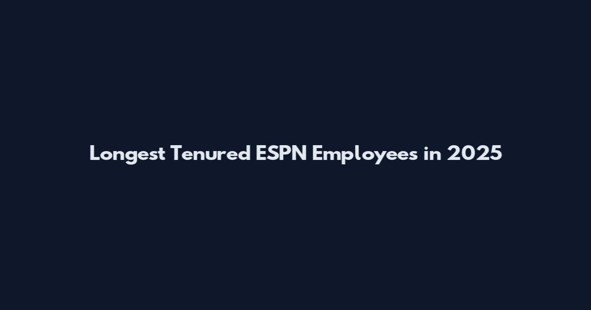 Longest Tenured ESPN Employees in 2025