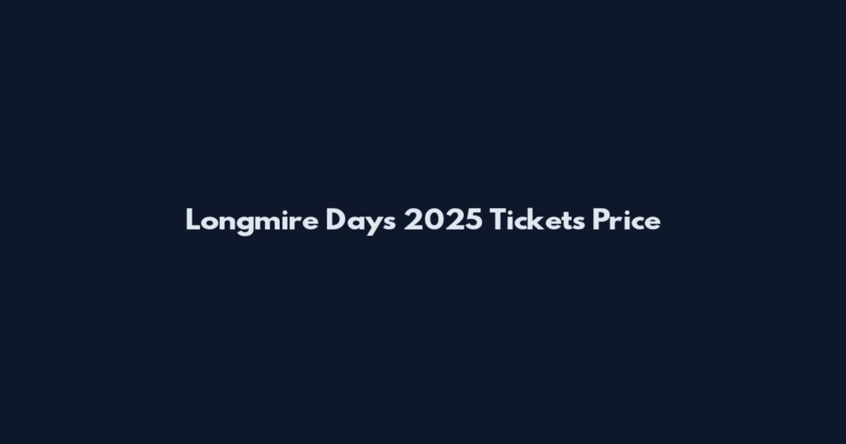 Longmire Days 2025 Tickets Price
