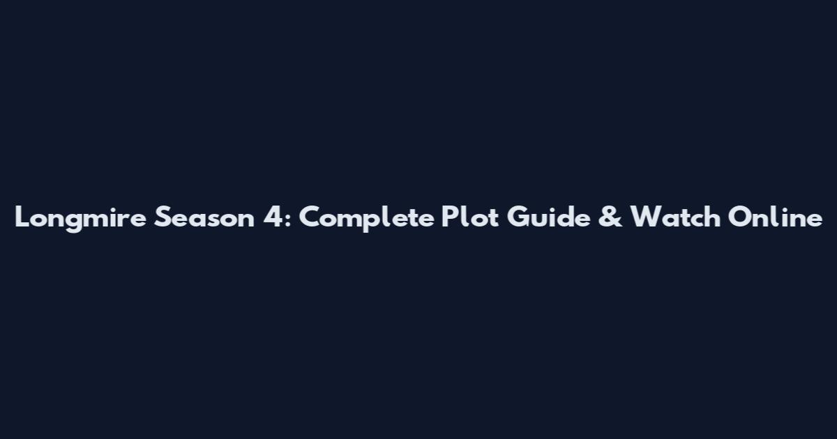 Longmire Season 4: Complete Plot Guide & Watch Online