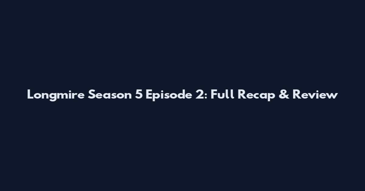 Longmire Season 5 Episode 2: Full Recap & Review