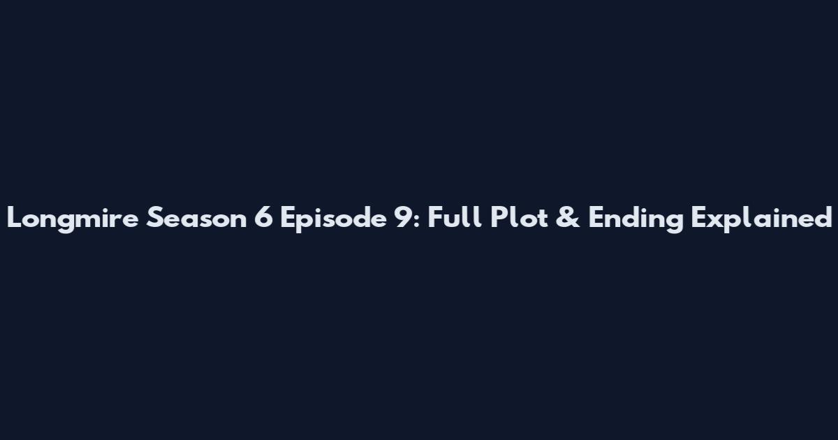 Longmire Season 6 Episode 9: Full Plot & Ending Explained
