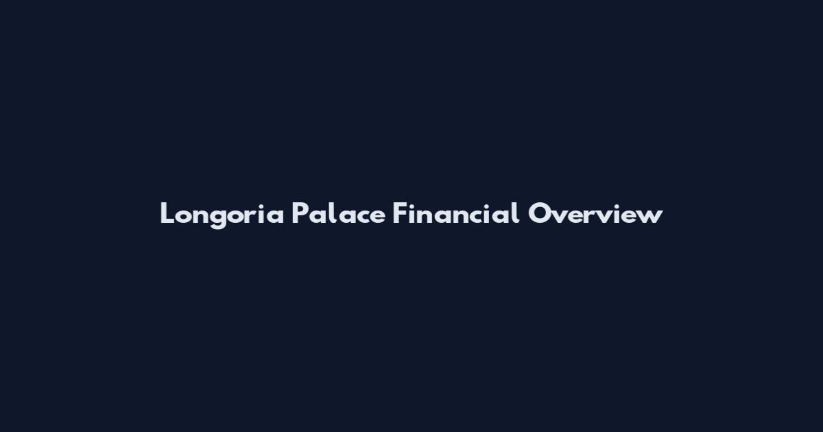 Longoria Palace Financial Overview