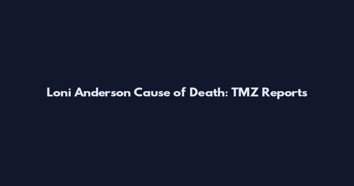 Loni Anderson Cause of Death: TMZ Reports