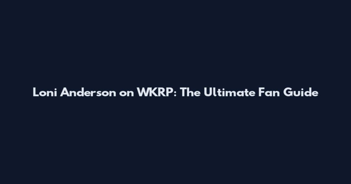 Loni Anderson on WKRP: The Ultimate Fan Guide