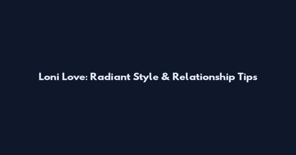 Loni Love: Radiant Style & Relationship Tips