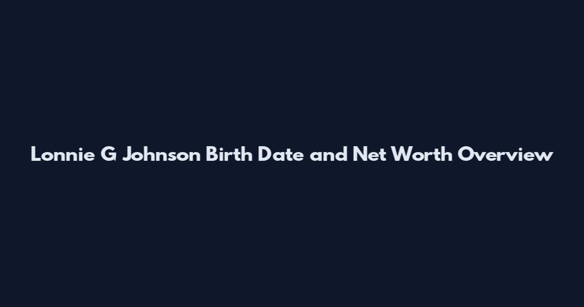 Lonnie G Johnson Birth Date and Net Worth Overview