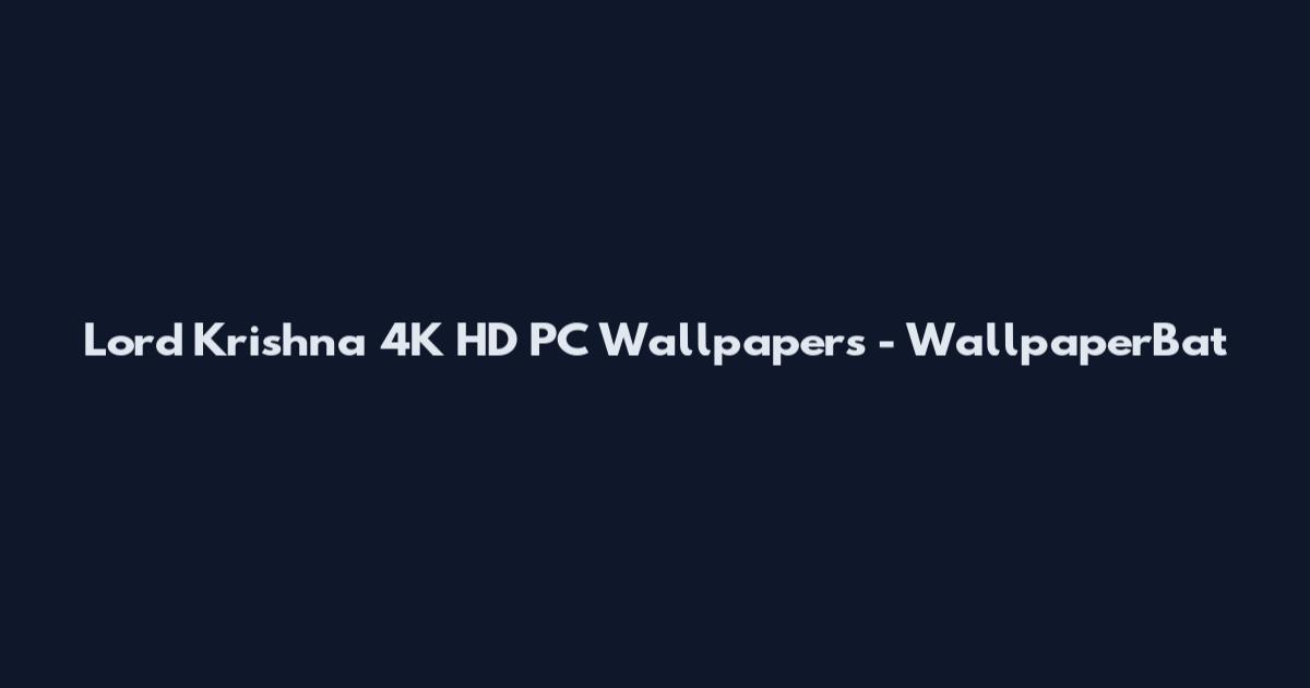 Lord Krishna 4K HD PC Wallpapers - WallpaperBat