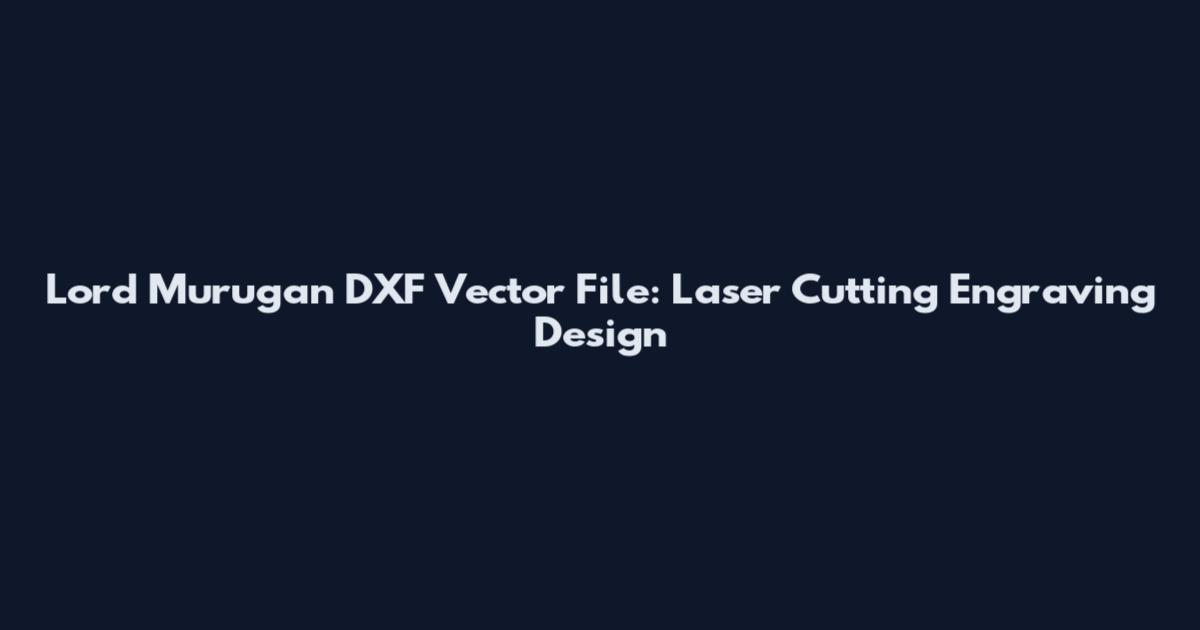 Lord Murugan DXF Vector File: Laser Cutting Engraving Design