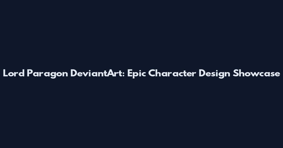 Lord Paragon DeviantArt: Epic Character Design Showcase