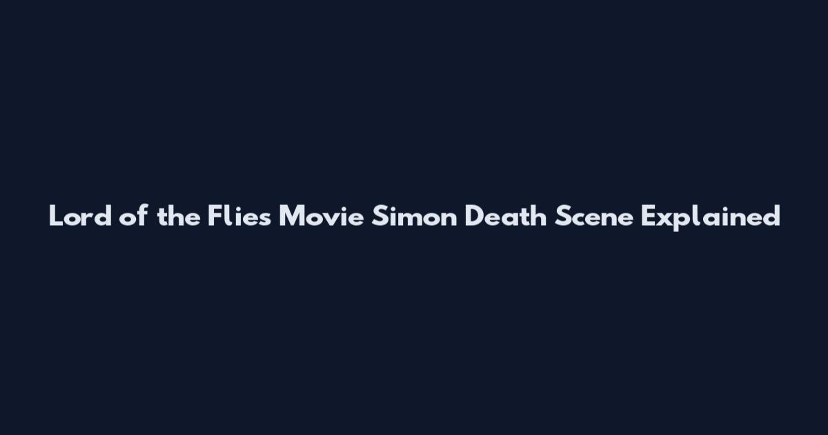 Lord of the Flies Movie Simon Death Scene Explained