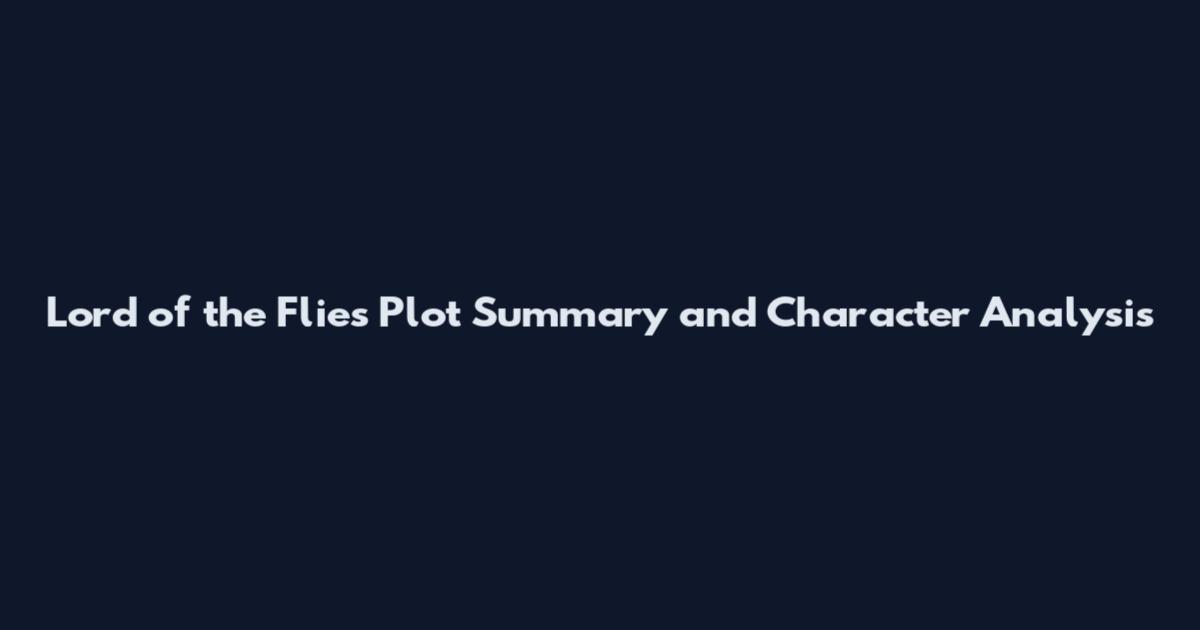 Lord of the Flies Plot Summary and Character Analysis