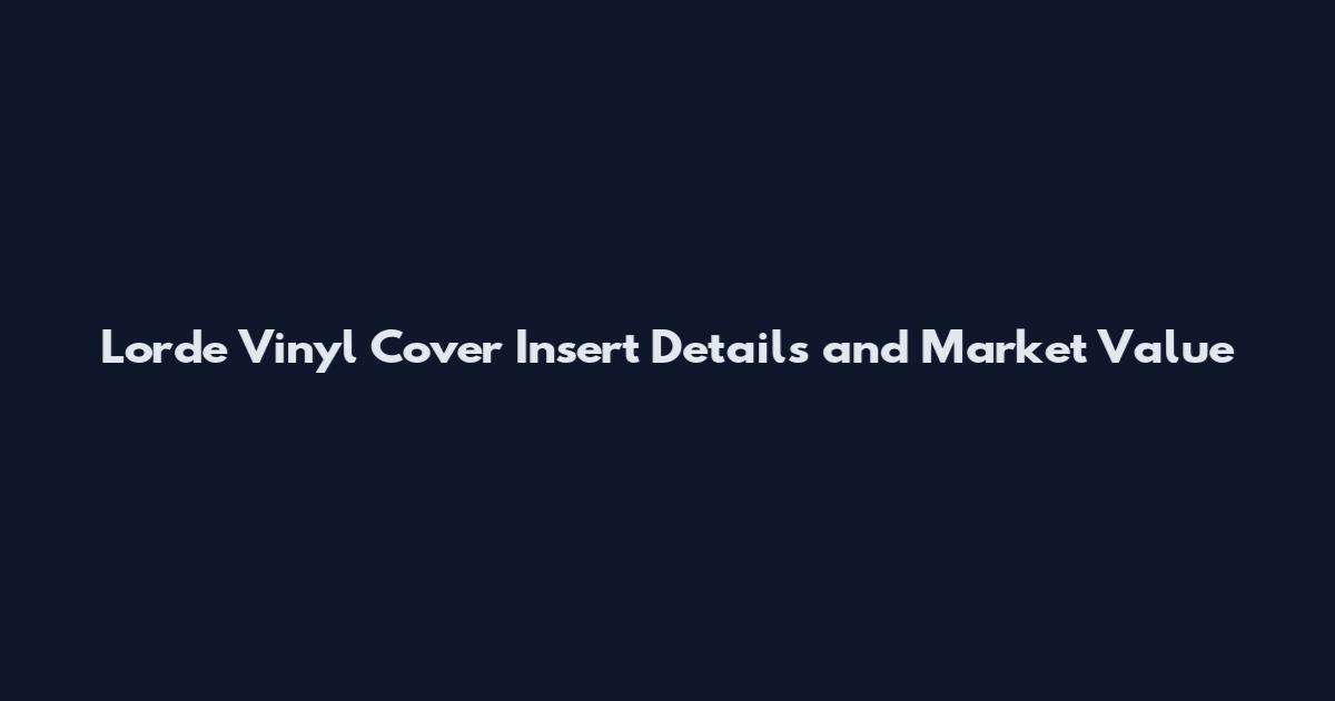 Lorde Vinyl Cover Insert Details and Market Value