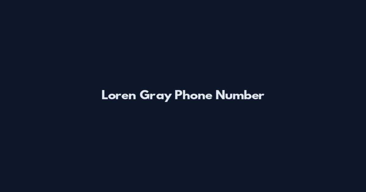Loren Gray Phone Number