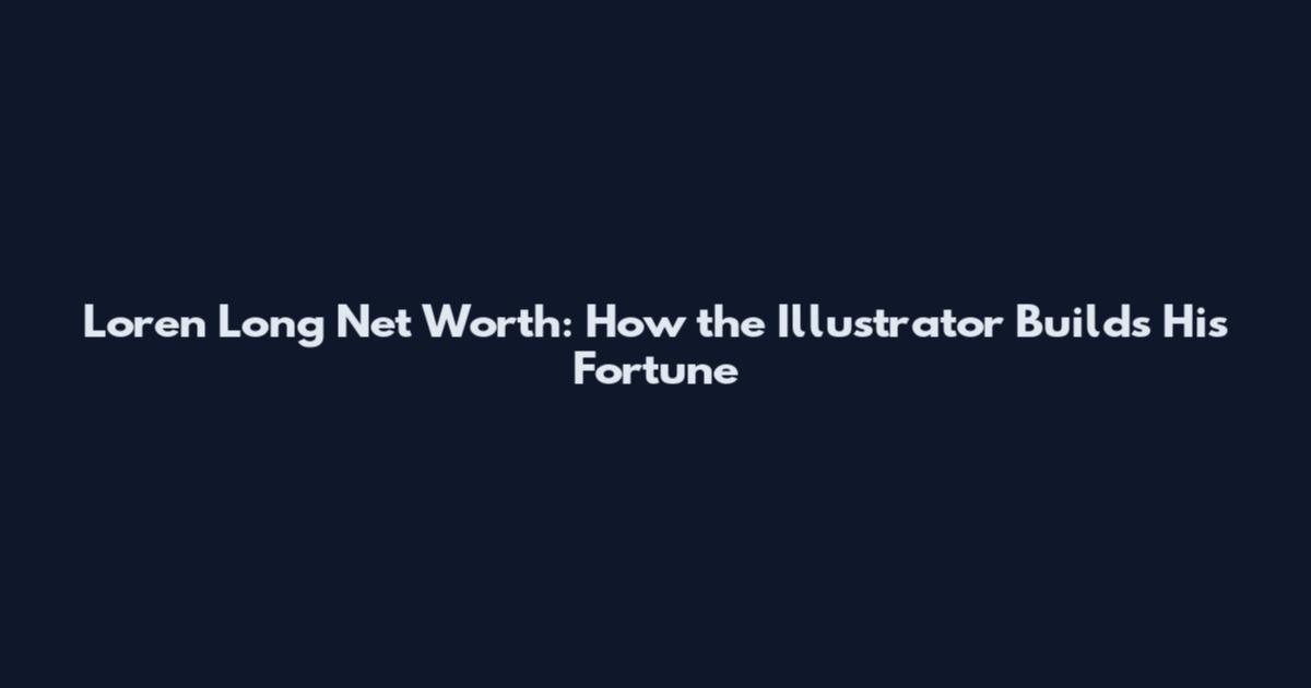Loren Long Net Worth: How the Illustrator Builds His Fortune